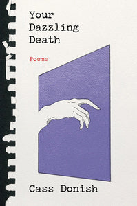 Your Dazzling Death: Poems (Cass Donish and Kelly Caldwell Books) by Cass Donish