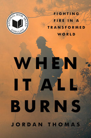 When It All Burns: Fighting Fire in a Transformed World by Jordan Thomas