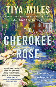 The Cherokee Rose by Tiya Miles