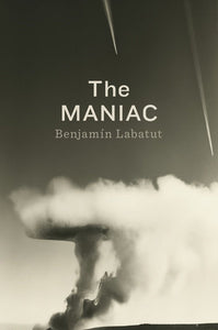 The Maniac by Benjamín Labatut