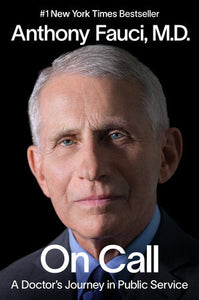 On Call: A Doctor's Journey in Public Service by Anthony Fauci, M.D.