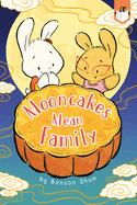 Mooncakes Mean Family by Benson Shum