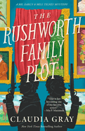The Rushworth Family Plot (Mr. Darcy & Miss Tilney Mystery) by Claudia Gray