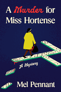 A Murder for Miss Hortense: A Mystery by Mel Pennant