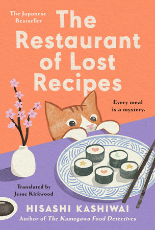 The Restaurant of Lost Recipes (A Kamogawa Food Detectives Novel) by Hisashi Kashiwai