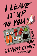 I Leave It Up to You by Jinwood Chong