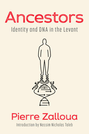Ancestors: Identity and DNA in the Levant by Pierre Zalloua