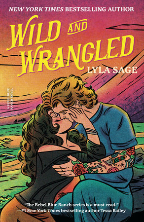 Wild and Wrangled (A Rebel Blue Ranch Novel) by Lyla Sage