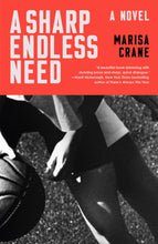 A Sharp Endless Need by Marisa Crane