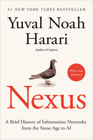 Nexus: A Brief History of Information Networks from the Stone Age to AI by Yuval Noah Harari