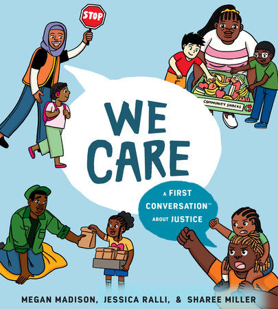 We Care: A First Conversation about Justice by Megan Madison, Jessica Ralli, & Sharee Miller
