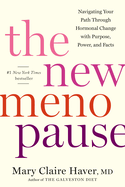 The New Menopause: Navigating Your Path Through Hormonal Change with Purpose, Power, and Facts by Mary Claire Haver