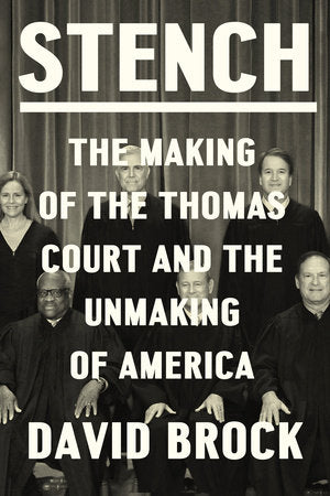 Stench: The Making of the Thomas Court and the Unmaking of America by David Brock