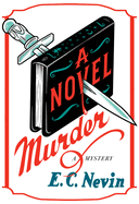 A Novel Murder: A Mystery by E.C. Nevin