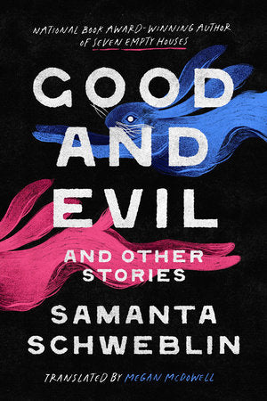 Good and Evil and Other Stories by Samanta Schweblin