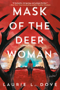 Mask of the Deer Woman by Laurie L Dove