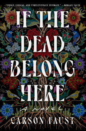 If the Dead Belong Here by Carson Faust
