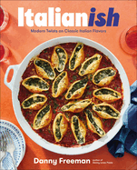 Italianish: Modern Twists on Classic Italian Flavors by Danny Freeman