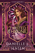 The Twisted Throne (The Bridge Kingdom #5) by Danielle L Jensen