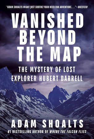 Vanished Beyond the Map: The Mystery of Lost Explorer Hubert Darrell by Adam Shoalts
