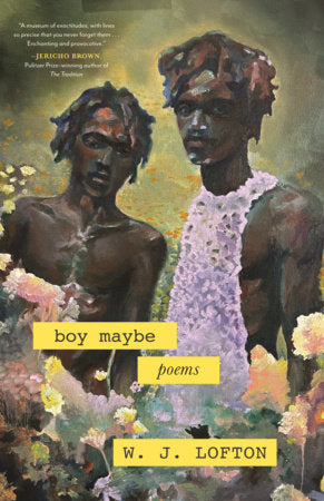 boy maybe: Poems by W.J. Lofton