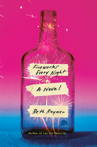 Fireworks Every Night by Beth Raymer