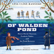 Of Walden Pond: Henry David Thoreau, Frederic Tudor, and the Pond Between by Lesa Cline-Ransome