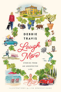 Laugh More: Stories from an Unexpected Life by Debbie Travis