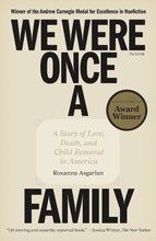 We Were Once a Family: A Story of Love, Death, and Child Removal In America by Roxanna Asgarian