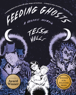 Feeding Ghosts: A Graphic Memoir bt Tessa Hulls