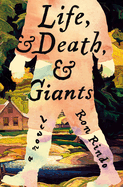 Life, and Death, and Giants by Ron Rindo
