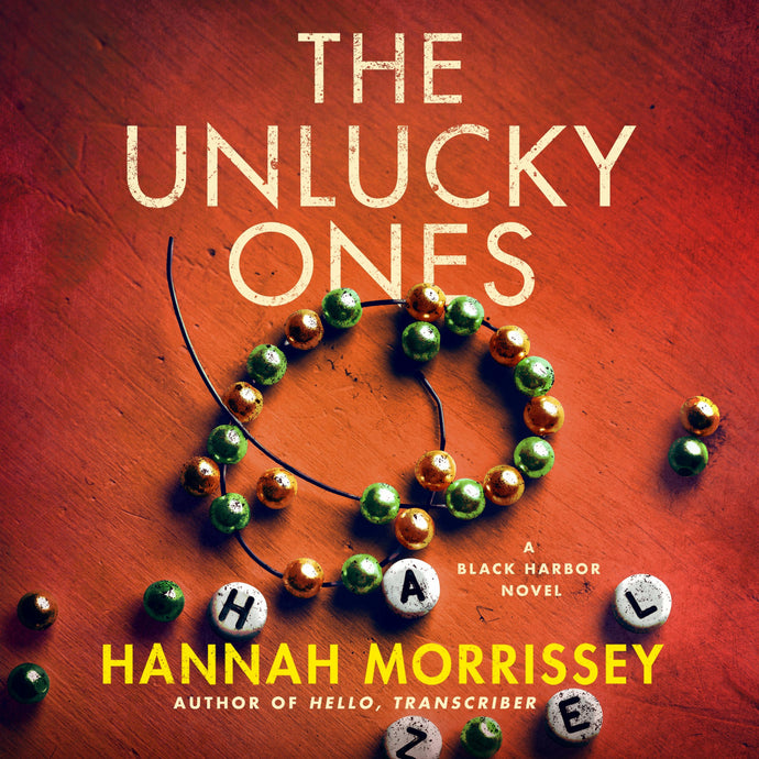 The Unlucky Ones: A Black Harbor Novel (Black Harbor Novels #4) by Hannah Morrissey