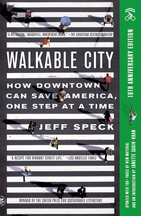Walkable City: How Downtown Can Save America, One Step at a Time by Jeff Speck