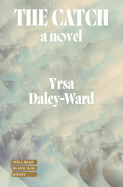 The Catch by Yrsa Daley-Ward