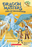 Dragon Master #9: Chill of the Ice Dragon by Tracey West