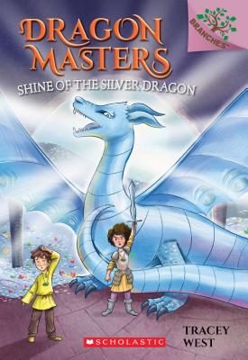 Dragon Masters #11: Shine of the Silver Dragon by Tracey West
