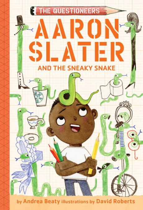 Aaron Slater and the Sneaky Snake (The Questioneers #6) by Andrea Beaty