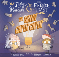 The Great Caper Caper (Lady Pancake & Sir French Toast #5) by Josh Funk