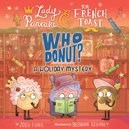 Whodonut?: A Holiday Mystery (Lady Pancake & Sir French Toast #7) by Josh Funk