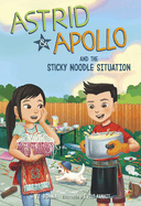 Astrid and Apollo and the Sticky Noodle Situation by V.T. Bidania