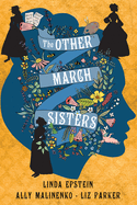 The Other March Sisters by Linda Epstein, Ally Malinenko & Liz Parker