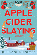 Apple Cider Slaying (Cider Shop Mystery #1) by Julie Anne Lindsey
