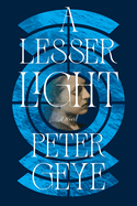 A Lesser Light by Peter Geye