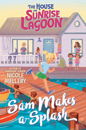 Sam Makes a Splash (The House on Sunrise Lagoon #1) by Nicole Melleby