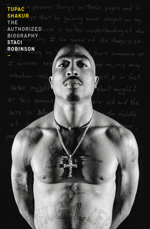 Tupac Shakur: The Authorized Biography by Staci Robinson