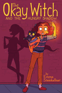 The Okay Witch and the Hungry Shadow (The Okay Witch #2)