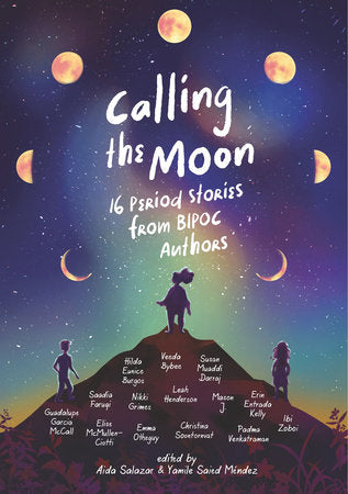 Calling the Moon: 16 Period Stories from BIPOC Authors edited by Aida Salazar and Yamile Saied Méndez