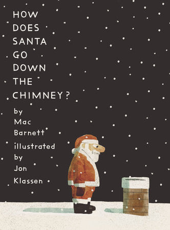 How Does Santa Go Down the Chimney? by Mac Barnett