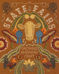 State Fairs: Growing American Craft edited by Mary Savig, SI American Art Museum