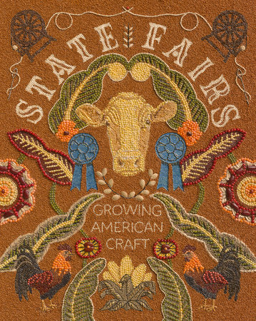 State Fairs: Growing American Craft edited by Mary Savig, SI American Art Museum